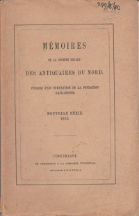 MEMORIES DE LA SOCIETE ROYALE DES ANTIQUAIRES DU NORD PUBLIES AVEC SUVENTION DE LA FONDATION RASK-ORSTED NOUVELLE SERIE 1925