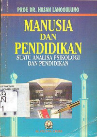 MANUSIA DAN PENDIDIKAN SUATU ANALISA PSIKOLOGIS DAN PENDIDIKAN