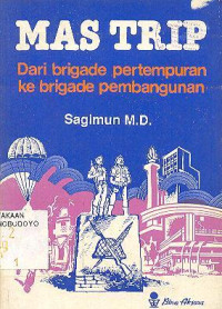 MAS TRIP DARI BRIGADE PERTEMPURAN KE BRIGADE PEMBANGUNAN