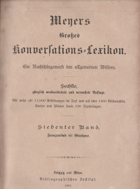 MEYERS GROBES KONVERLATIONS LEXICON :EIN NACHSCHLAGEWERK DES ALLGEMEINEN WISSENS, SIEBENTER BAND FRANZENSBAD BIS GLASHAUS (RP II/30)