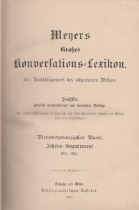 MEYERS GROBES KONVERLATIONS-LEXICON : EIN NACHSCHLAGEWERK DES ALLGEMEINEN WISSENS, DIERUNDZMANZIGLTER BAND, JAHRES-SUPPLEMENT 1911-1912