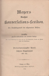 MEYERS GROBES KONVERLATIONS-LEXICON : EIN NACHSCHLAGEWERK DES ALLGEMEINEN WISSENS, DREIUNDZMANZIGLTER BAND, JAHRES-SUPPLEMENT 1910-1911