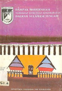 DAMPAK MODERNISASI TERHADAP HUBUNGAN KEKERABATAN DAERAH SULAWESI TENGAH