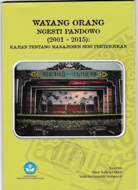 WAYANG ORANG NGESTI PANDOWO (2001-2015) KAJIAN TENTANG MANAJEMEN SENI PERTUNJUKAN