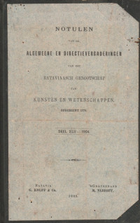 NOTULEN VAN DE ALGEMEENE EN DIRECTIEVERGADERINGEN VAN HET BATAVIAASCH GENOOTSCHAP VAN KUNSTEN EN WETENSCHAPPEN OPGERICHT 1778 DEEL XLII - 1904