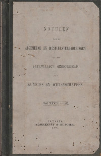 NOTULEN VAN DE ALGEMEENE EN BESTUURSVERGADERINGEN VAN HET BATAVIAASCH GENOOTSCHAP VAN KUNSTEN EN WETENSCHAPPEN DEEL XXVIII-1890