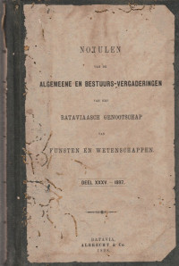 NOTULEN VAN DE ALGEMEENE EN BESTUURS-VERGADERINGEN VAN HET BATAVIAASCH GENOOTSCHAP DEEL XXXV-1897