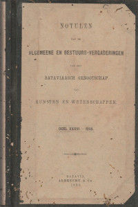 NOTULEN VAN DE ALGEMEENE EN BESTUURS-VERGADERINGEN VAN HET BATAVIAASCH GENOOTSCHAP VAN KUNSTEN EN WETENSCHAPPEN DEEL XXXVI-1898