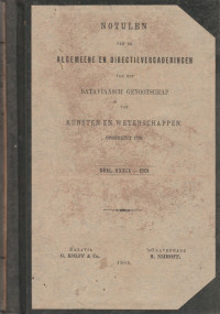 NOTULEN VAN DE ALGEMEENE EN DIRECTIEVERGADERINGEN VAN HET BATAVIAASCH GENOOTSCHAP VAN KUNSTEN EN WETENSCHAPPEN OPGERICHT 1778 DEEL XXXIX-1901