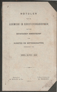 NOTULEN VAN DE ALGEMEENE EN DIRECTIEVERGADERINGEN VAN HET BATAVIAASCH GENOOTSCHAP VAN KUNSTEN EN WETENSCHAPPEN OPGERICHT 1778 DEE XLVIII - 1910