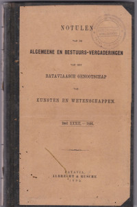 NOTULEN VAN DE ALGEMEENE EN BESTUURS-VERGADERINGEN VAN HET BATAVIAASCH GENOOTSCHAP VAN KUNSTEN EN WETENSCHAPPEN DEEL XXXII-1894