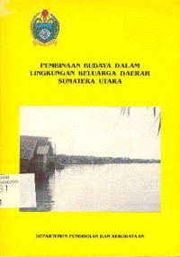 PEMBINAAN BUDAYA DALAM LINGKUNGAN KELUARGA DAERAH SUMATERA UTARA