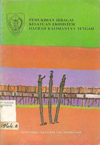 PEMUKIMAN SEBAGAI KESATUAN EKOSISTEM DAERAH KALIMANTAN TENGAH