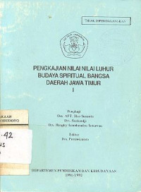 PENGKAJIAN NILAI-NILAI LUHUR BUDAYA SPIRITUAL BANGSA DAERAH JAWA TIMUR I