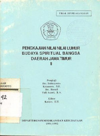 PENGKAJIAN NILAI-NILAI LUHUR BUDAYA SPIRITUAL BANGSA DAERAH JAWA TIMUR II