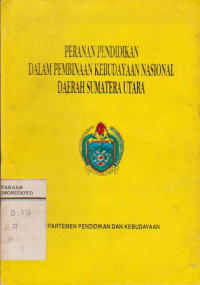 Peranan Pendidikan dalam Pembinaan Kebudayaan Nasional Daerah Sumatera Utara