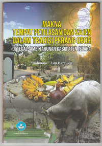 MAKNA TEMPAT PETILASAN DAN SAJEN DALAM TRADISI PERANG OBOR DI TEGALSAMBI TAHUNAN KABUPATEN JEPARA