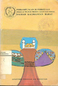 PERKAMPUNGAN DI PERKOTAAN SEBAGAI WUJUD PROSES ADAPTASI SOSIAL DAERAH KALIMANTAN BARAT