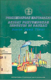 PERKEMBANGAN MASYARAKAT AKIBAT PERTUMBUHAN INDUSTRI DI DAERAH JAWA TIMUR