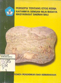 PERSEPSI TENTANG ETOS KERJA KAITANNYA DENGAN NILAI BUDAYA MASYARAKAT DAERAH BALI
