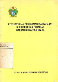 PERTUMBUHAN PEMUKIMAN MASYARAKAT DI LINGKUNGAN PERAIRAN DAERAH SUMATERA UTARA