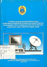 DAMPAK GLOBALISASI INFORMASI DAN KOMUNIKASI TERHADAP KEHIDUPAN SOSIAL BUDAYA MAYARAKAT DESA MANUKASA DAN SELOI MALERE