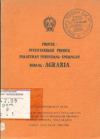 PROYEK : INVENTARISASI PRODUK PERATURAN PERUNDANG - UNDANGAN BIDANG : AGRARIA