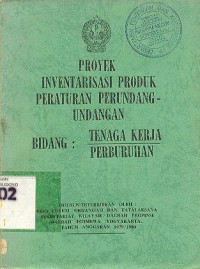 PROYEK INVENTARISASI PRODUK PERATURAN PERUNDANG - UNDANGAN BIDANG TENAGA KERJA PERBURUHAN