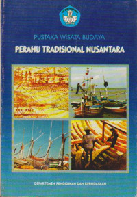 Perahu Tradisional Nusantara : Pustaka Wisata Budaya