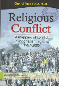 RELIGIOUS CONFLICT : A MAPPING OF CONFLICT IN INDONESIA REGIONS, 1997-2005