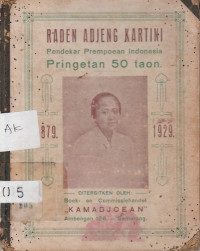RADEN ADJENG KARTINI ( PENDEKAR PREMPOEAN INDONESIA) : PRINGETAN 50 TAON ( 1879 - 1929)