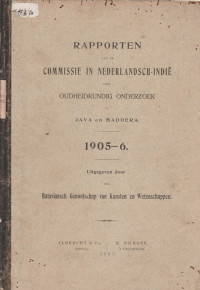 RAPPORTEN VAN DE COMMISEN IN NEDERLANDSCH-INDIE VOOR OUDHEIDKUNDIG ONDERZOEK OP JAVA EN MADOERA