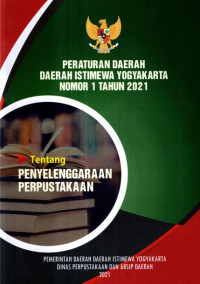 PERATURAAN DAERAH DAERAH ISTIMEWA YOGYAKARTA NOMOR 1 TAHUN 2021 TENTANG PENYELENGGARAAN PERPUSTAKAAN