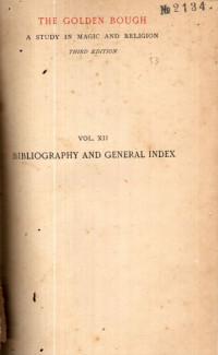 THE GOLDEN BOUGH : A STUDY IN MAGIC AND RELIGION VOL.XII BIBLIOGRAPHY AND GENERAL INDEX (2134)