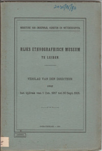 RIJKS ETHNOGRAFHISCH MUSEUM TE LEIDEN VERSLAG VAN DEN DIRECTEUR OVER HET TIJDVAK VAN 1 OCT. 1917 TOT 30 SEPT. 1918