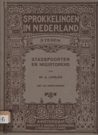 SPROKKELINGEN IN NEDERLAND STEDEN STADSPOORTEN EN MUURTORENS MET 103 AFBEELDINGEN