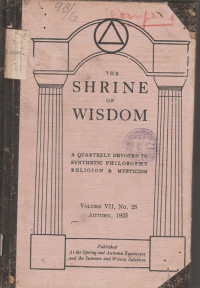 THE SHRINE OF WISDOM A QUARTERLY DEVOTED SYNTHETIC PHILOSOPHY RELIGION & MYSTICISM VOL. VII, NO. 25, AUTUMN 1925