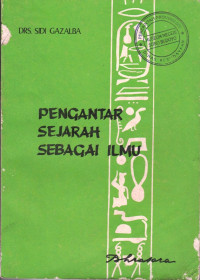 PENGANTAR SEJARAH SEBAGAI ILMU UNTUK TINGKAT PENGETAHUAN MENENGAH DAN PERGURUAN TINGGI