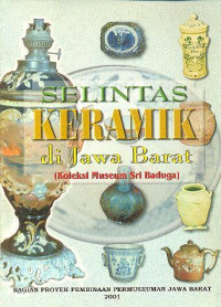 Selintas Keramik di Jawa Barat (Koleksi Museum Sri Baduga)