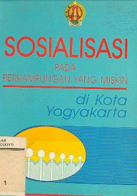 SOSIALISASI PADA PERKAMPUNGAN YANG MISKIN DI KOTA YOGYAKARTA