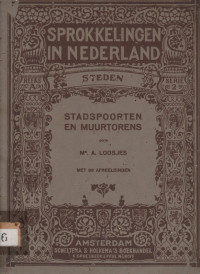 SPROKKELINGEN IN NEDERLAND STEDEN STADSPOORTEN EN MUURTORENS MET 98 AFBEELDINGEN