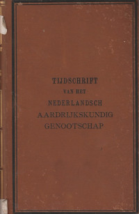 TIJDSCHRIFT VAN HET KON. NEDERLANDSCH AARDRIJKSKUNDIG GENOOTSCHAP TWEEDE SERIE DEEL V, AFDEELING : VERSLAGEN EN AARDRIJKSKUNDIG MEDEDEELINGEN