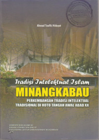 TRADISI INTELEKTUAL ISLAM MINANGKABAU AWAL ABAD XX