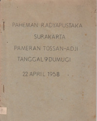 PAHEMAN RADYAPUSTAKAN SURAKARTA PAMERAN TOSSAN-ADJI TANGGAL 9 DUMUGI 22 APRIL 1958
