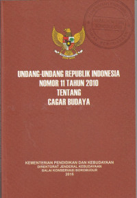UNDANG-UNDANG REPUBLIK INDONESIA NOMOR 11 TAHUN 2010 TENTANG CAGAR BUDAYA