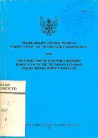 UNDANG - UNDANG REPUBLIK INDONESIA NOMOR 5 TAHUN 1992 TENTANG BENDA CAGAR BUDAYA DAN PERATURAN PEMERINTAH REPUBLIK INDONESIA NOMOR 10 TAHUN 1993 TENTANG PELAKSANAAN UNDANG - UNDANG NOMOR 5 TAHUN 1992