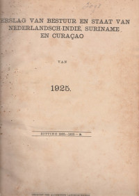 VERSLAG VAN BESTUUR EN STAAT VAN NEDERLANDSCH-INDIE, SURINAME, EN CURACAO VAN 1925