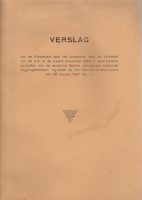 VERSLAG VAN DE COMMISSIE VOOR HET ONDERZOEK NAAR DE OORZAKEN VAN DE ZICH IN DE MAAND NOVEMBER 1926 IN VERSCHEIDENE GEDEELTEN VAN DE RESIDENTIE BANTAN VOORGEDAAN HEBBENDE ONGEREGELDEN, INGESTELD BIJ HET GOUVERNEMENT-BESLUIT VAN 26 JANUARI 1927 NO. 1