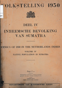 VOLKSTELLING 1930 DEEL IV INHEEMSCHE BEVOLKING VAN SUMATRA = CENSUS OF 1930 IN THE NETHERLANDS INDIES VOLUME IV NATIVE POPULATION IN SUMATRA (2410)