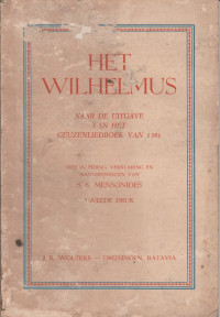 HET WILHELMUS : NAAR DE UITGAVE VAN HET GEUZENLIEDBOEK VAN 1581 TWEEDE DRUK